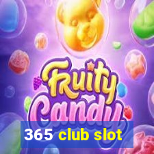 365 club slot