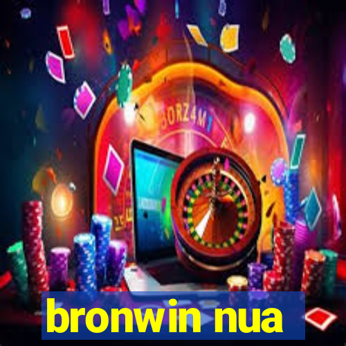 bronwin nua