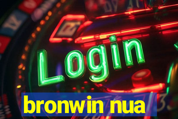 bronwin nua