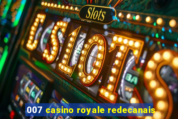 007 casino royale redecanais