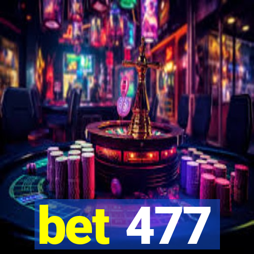 bet 477