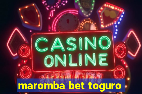 maromba bet toguro