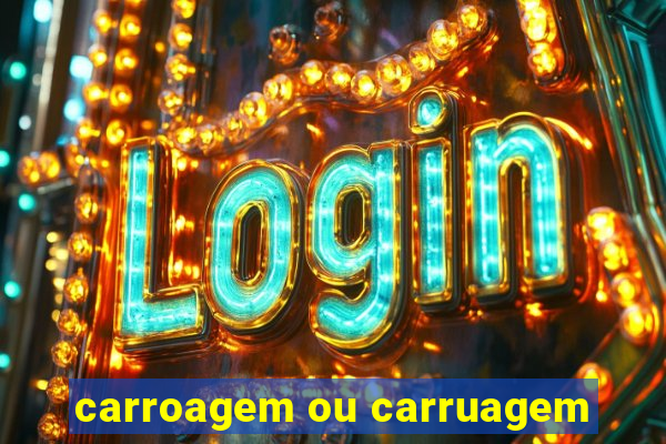 carroagem ou carruagem