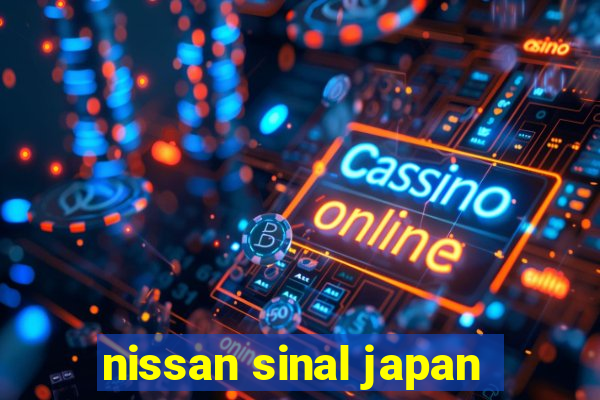 nissan sinal japan