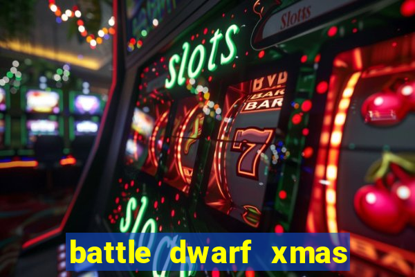 battle dwarf xmas slot free play