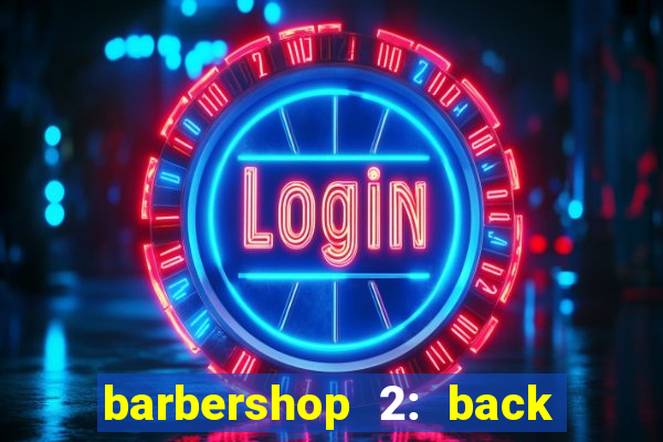 barbershop 2: back in business