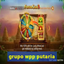 grupo wpp putaria