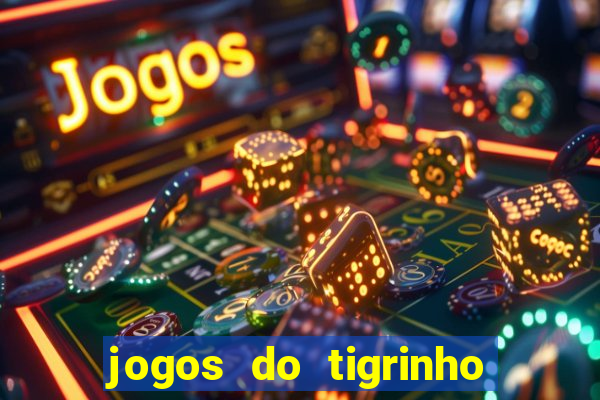 jogos do tigrinho para ganhar dinheiro