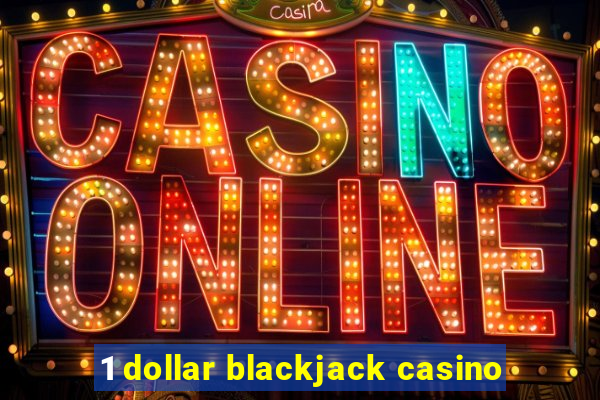 1 dollar blackjack casino