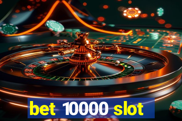 bet 10000 slot