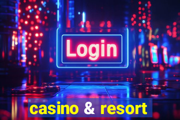 casino & resort