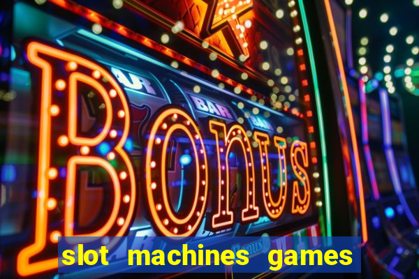 slot machines games for pc