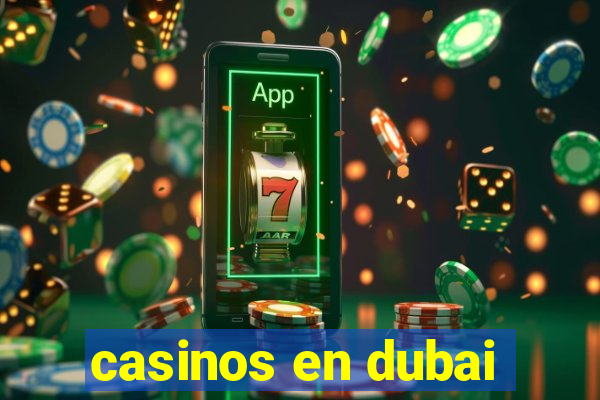 casinos en dubai