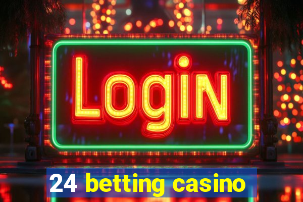 24 betting casino