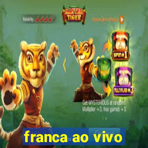 franca ao vivo