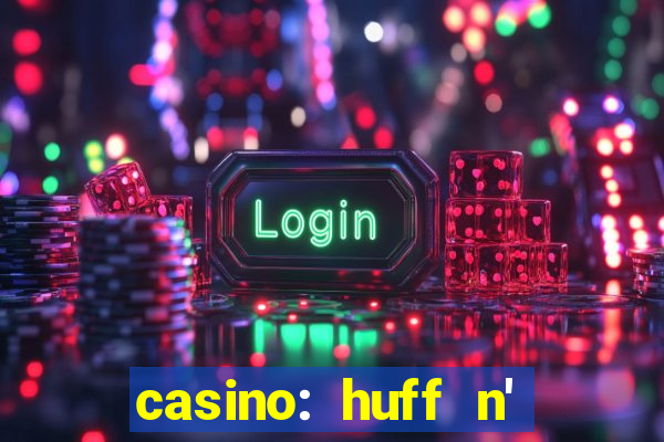 casino: huff n' puff payout