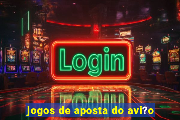 jogos de aposta do avi?o