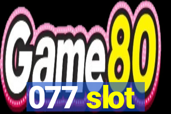 077 slot