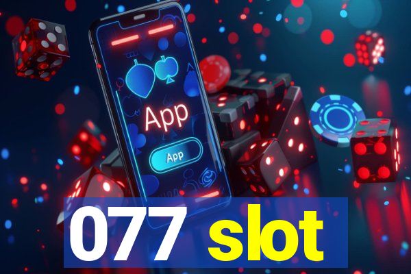 077 slot