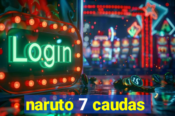 naruto 7 caudas