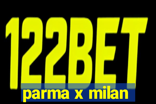 parma x milan