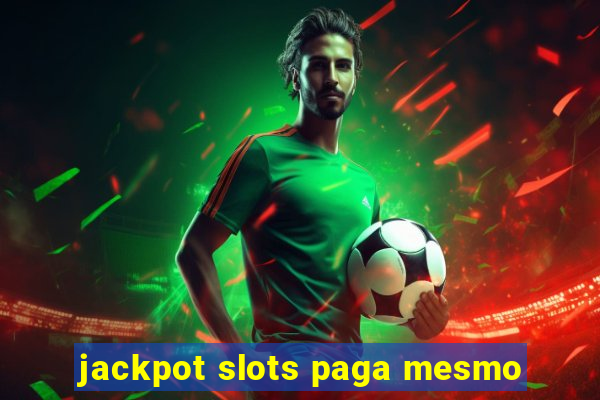 jackpot slots paga mesmo