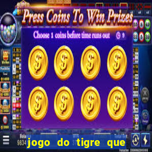 jogo do tigre que nao precisa depositar dinheiro