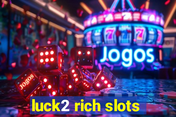 luck2 rich slots