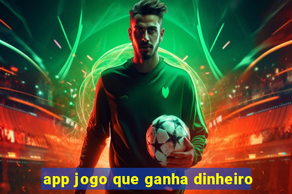 app jogo que ganha dinheiro