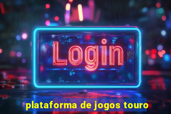 plataforma de jogos touro