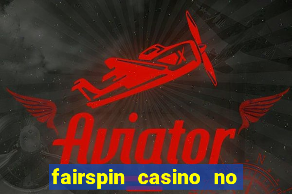 fairspin casino no deposit bonus