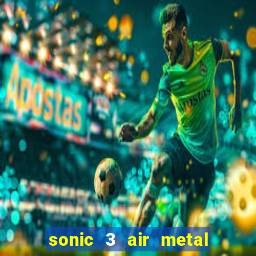 sonic 3 air metal sonic extra slot