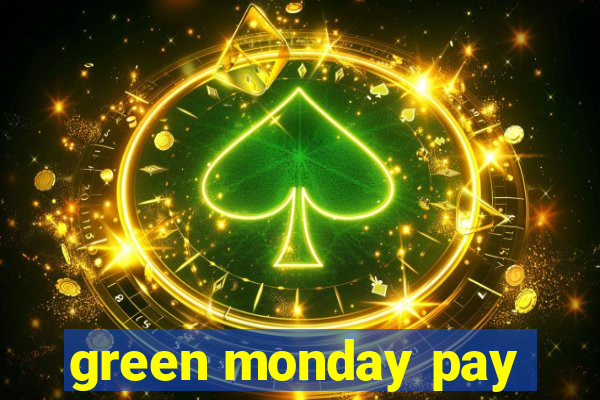 green monday pay