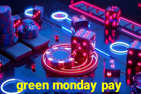 green monday pay