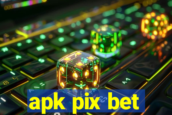 apk pix bet