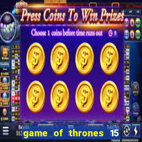 game of thrones 15 lines slot