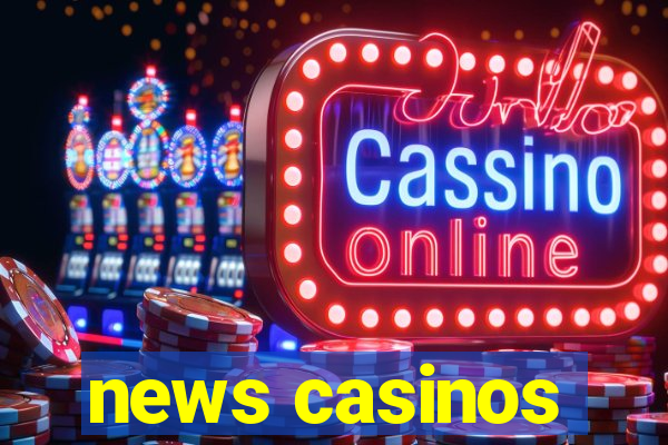 news casinos