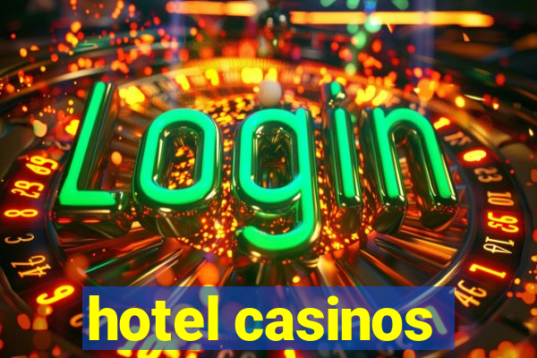 hotel casinos