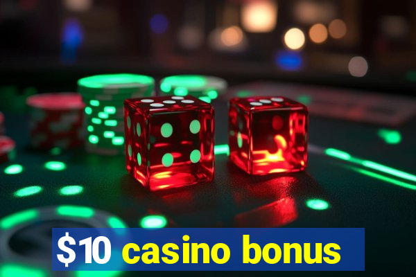 $10 casino bonus