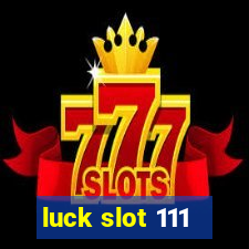 luck slot 111