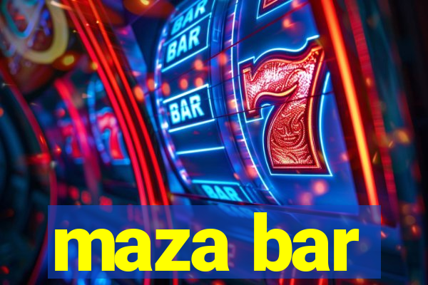 maza bar