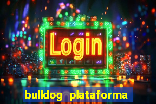 bulldog plataforma de jogos