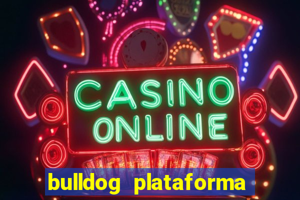 bulldog plataforma de jogos