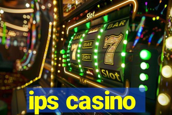 ips casino