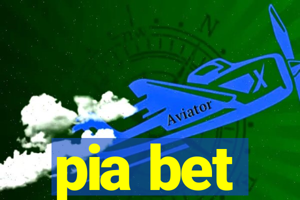 pia bet