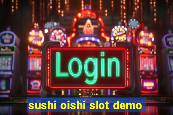 sushi oishi slot demo