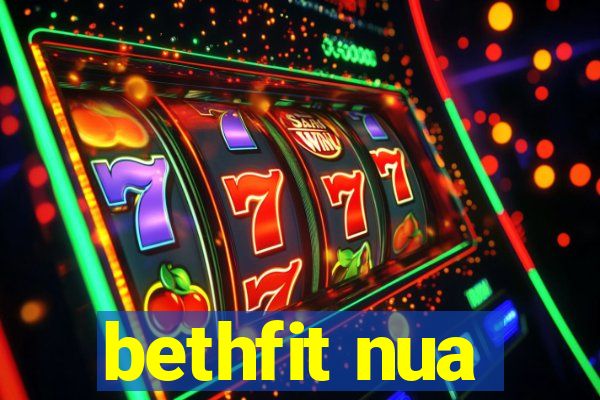 bethfit nua