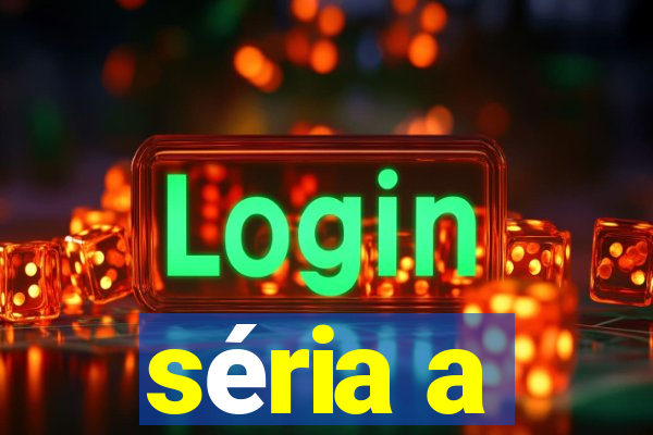 séria a