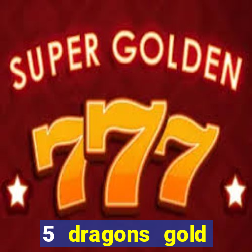 5 dragons gold slot online free