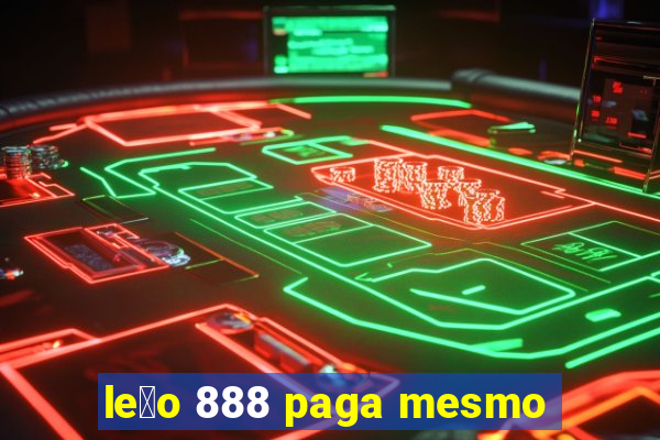 le茫o 888 paga mesmo